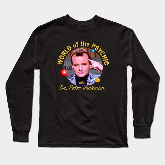 World of the Psychic with Dr. Peter Venkman Long Sleeve T-Shirt by Pop Fan Shop